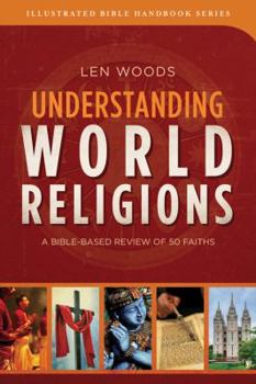 Paperback Understanding World Religions: A Bible-Based Review of 50 Faiths (Illustrated Bible Handbooks) Book