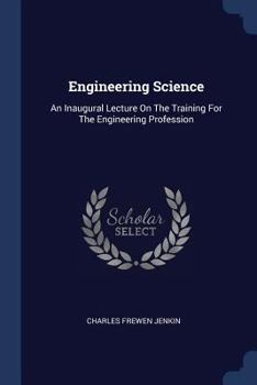 Paperback Engineering Science: An Inaugural Lecture On The Training For The Engineering Profession Book