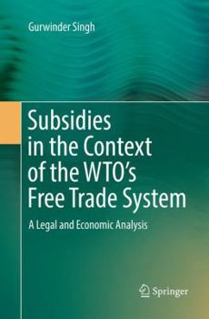 Paperback Subsidies in the Context of the Wto's Free Trade System: A Legal and Economic Analysis Book