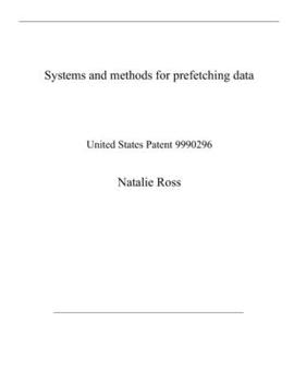 Paperback Systems and methods for prefetching data: United States Patent 9990296 Book