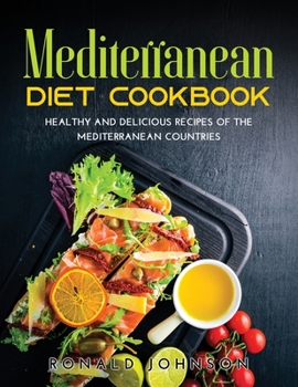 Paperback Mediterranean Diet Cookbook: Healthy and Delicious Recipes of The Mediterranean Countries Book