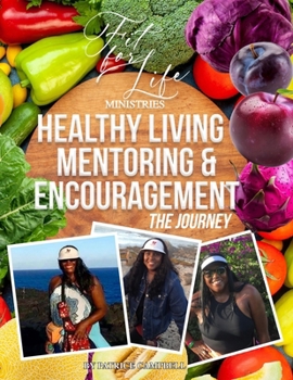 Paperback Healthy Living Mentoring &Encouragement T- he Journey Book