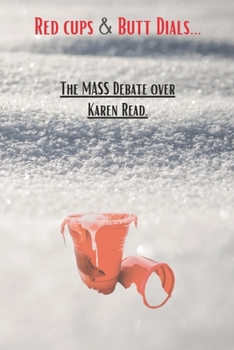 Paperback Red Cups & Butt-Dials: The MASS Debate over Karen Read Book