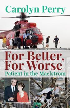 Paperback For Better, For Worse: Patient in the Maelstrom Book