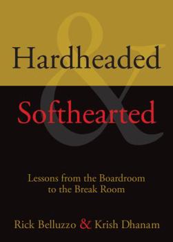 Hardcover Hardheaded & Softhearted: Lessons from the Boardroom to the Break Room Book