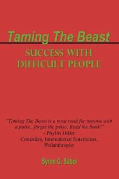 Paperback Taming the Beast: Success With Difficult People Book