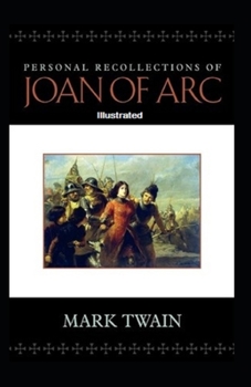 Paperback Personal Recollections of Joan of Arc Illustrated Book