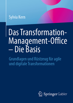 Paperback Das Transformation-Management-Office - Die Basis: Grundlagen Und Rüstzeug Für Agile Und Digitale Transformationen [German] Book