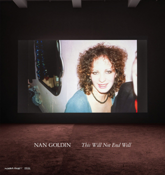 Hardcover Nan Goldin: This Will Not End Well Book