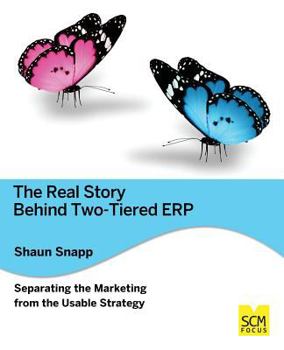 Paperback The Real Story Behind Two-Tiered Erp Separating the Marketing from the Usable Strategy Book