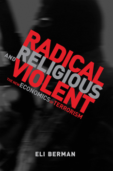 Paperback Radical, Religious, and Violent: The New Economics of Terrorism Book