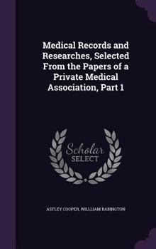 Hardcover Medical Records and Researches, Selected From the Papers of a Private Medical Association, Part 1 Book