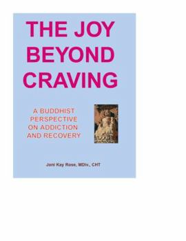 Paperback The Joy Beyond Craving: A Buddhist Perspective on Addiction and Recovery Book