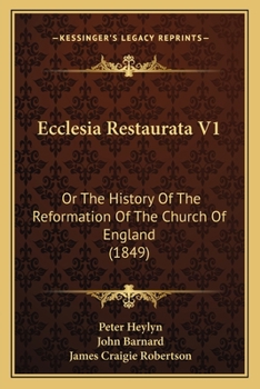 Paperback Ecclesia Restaurata V1: Or The History Of The Reformation Of The Church Of England (1849) Book