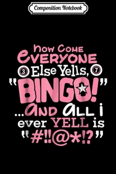 Paperback Composition Notebook: Bingo Everyone Else Yells Bingo Player Gift Journal/Notebook Blank Lined Ruled 6x9 100 Pages Book