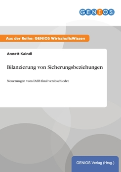 Paperback Bilanzierung von Sicherungsbeziehungen: Neuerungen vom IASB final verabschiedet [German] Book