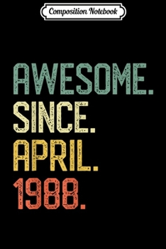 Composition Notebook: Born in April 1988 Vintage 31st Birthday Him Her Journal/Notebook Blank Lined Ruled 6x9 100 Pages