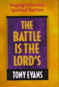 Hardcover The Battle is the Lord's: Waging Victorious Spiritual Warfare Book