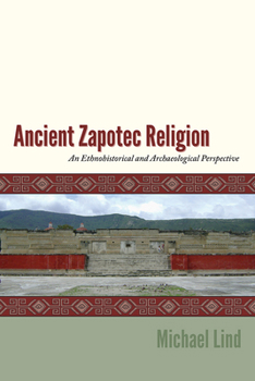 Hardcover Ancient Zapotec Religion: An Ethnohistorical and Archaeological Perspective Book