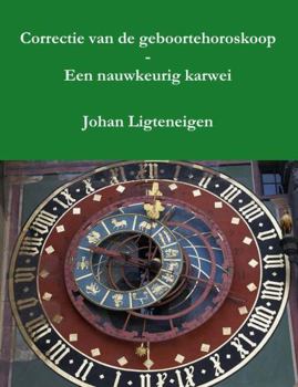 Paperback Correctie van de geboortehoroskoop - Een nauwkeurig karwei [Dutch] Book