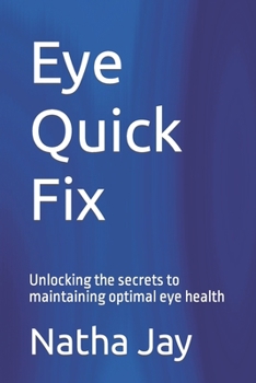 Paperback Eye Quick Fix: Unlocking the secrets to maintaining optimal eye health Book