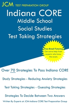 Paperback Indiana CORE Middle School Social Studies - Test Taking Strategies: Indiana CORE 037 Exam - Free Online Tutoring Book