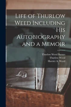 Paperback Life of Thurlow Weed Including His Autobiography and a Memoir Book