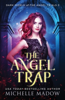 The Angel Trap - Book #3 of the Dark World: The Angel Trials