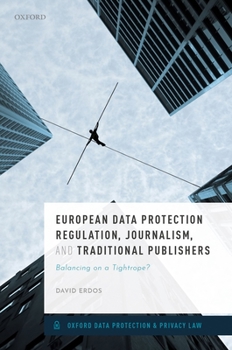 Hardcover European Data Protection Regulation, Journalism, and Traditional Publishers: Balancing on a Tightrope? Book