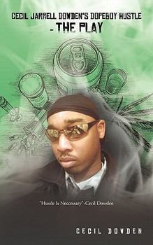 Paperback Cecil Jarrell Dowden's Dopeboy Hustle- The Play: Dopeboy Hustle- The Play Book
