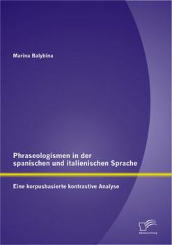 Paperback Phraseologismen in der spanischen und italienischen Sprache: Eine korpusbasierte kontrastive Analyse [German] Book
