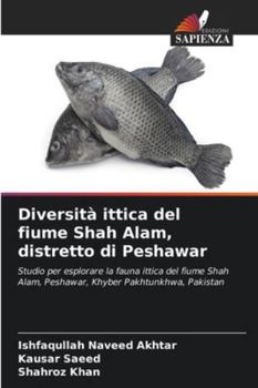 Diversità ittica del fiume Shah Alam, distretto di Peshawar