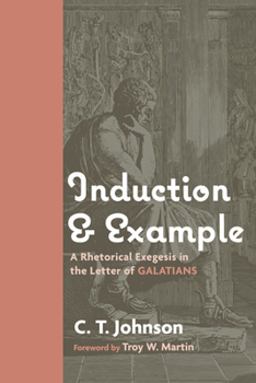 Paperback Induction and Example: A Rhetorical Exegesis in the Letter of Galatians Book