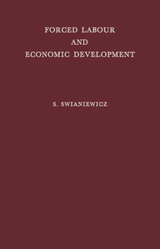 Hardcover Forced Labour and Economic Development: An Enquiry Into the Experience of Soviet Industrialization Book