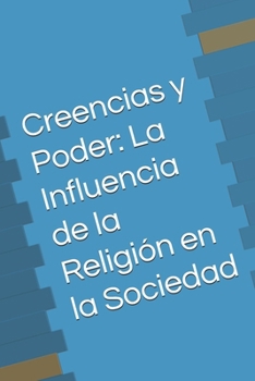 Paperback Creencias y Poder: La Influencia de la Religión en la Sociedad [Spanish] Book