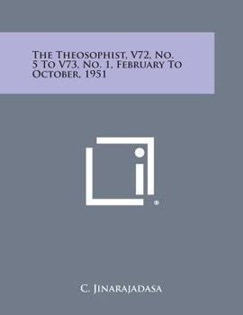 The Theosophist, V72, No. 5 to V73, No. 1, February to October, 1951