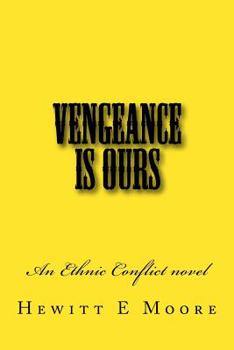 Paperback Vengeance Is Ours: An Ethnic Conflict Novel Book