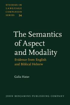 Hardcover The Semantics of Aspect and Modality: Evidence from English and Biblical Hebrew Book