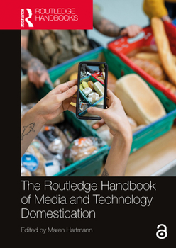 Hardcover The Routledge Handbook of Media and Technology Domestication Book