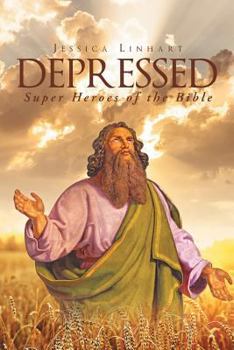 Paperback Depressed: Super Heroes of the Bible Book