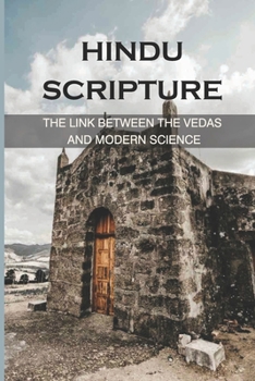 Paperback Hindu Scripture: The Link Between The Vedas And Modern Science: The Sacrifice Of The Deity Purusha Book