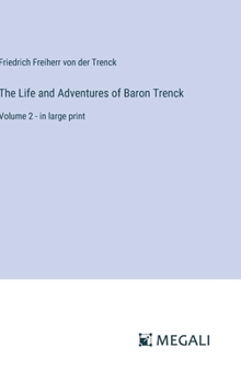 Hardcover The Life and Adventures of Baron Trenck: Volume 2 - in large print Book