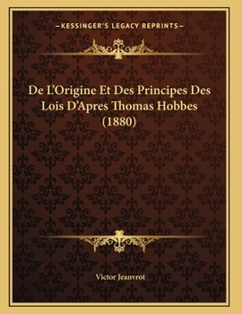 Paperback De L'Origine Et Des Principes Des Lois D'Apres Thomas Hobbes (1880) [French] Book
