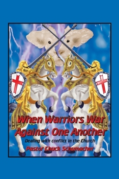 Paperback When Warriors War Against One Another: Dealing with Conflict in the Church Book