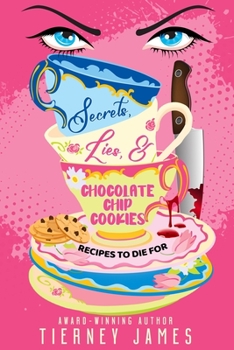 Paperback Secrets, Lies & Chocolate Chip Cookies: Recipes to Die For Book