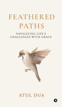Hardcover Feathered Paths: Navigating Life's Challenges with Grace Book