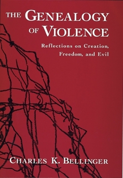 Hardcover The Genealogy of Violence: Reflections on Creation, Freedom, and Evil Book