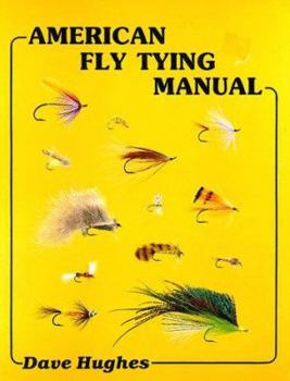Paperback American Fly Tying Manual: Dressings and Methods for Tying Nearly 300 of America's Most Popular Patterns Book