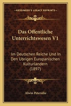 Paperback Das Offentliche Unterrichtswesen V1: Im Deutschen Reiche Und In Den Ubrigen Europanischen Kulturlandern (1897) [German] Book