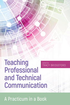 Paperback Teaching Professional and Technical Communication: A Practicum in a Book